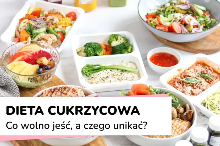 Zdrowe posiłki na diecie cukrzycowej: co jeść, a czego unikać, by ograniczyć cukry proste.