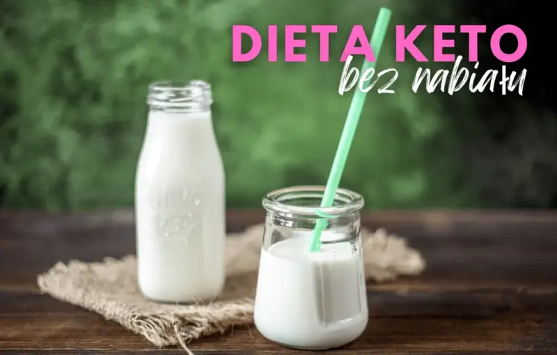 Dwie butelki z mlekiem, jedna z zieloną słomką. Napis: "Dieta keto bez nabiału".