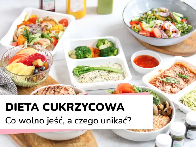 Zdrowe posiłki na diecie cukrzycowej: co jeść, a czego unikać, by ograniczyć cukry proste.